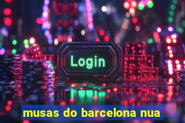 musas do barcelona nua